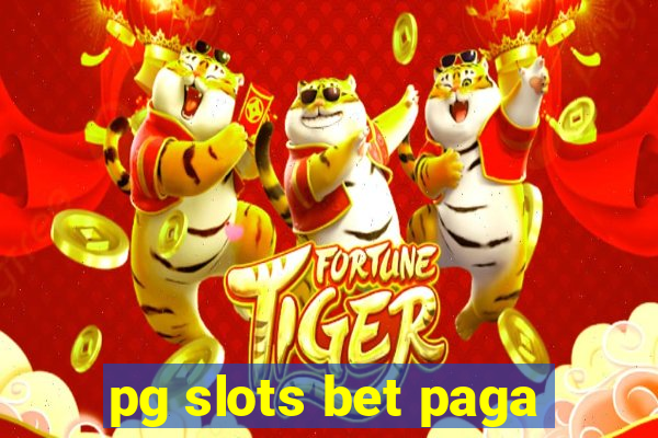 pg slots bet paga